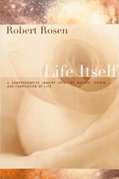 book Life Itself: A Comprehensive Inquiry Into the Nature, Origin, and Fabrication of Life