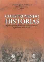 book Construyendo historias: aportes para la historia hispanoamericana a partir de las crónicas