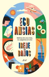 book Ecoansias: Salimos de una crisis, no caigamos en otra