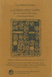 book La construcción de un artista peruano contemporáneo. Poética e identidad nacional en la obra de José María Arguedas, Emilio Adolfo Westphalen, Javier Sologuren, Jorge Eduardo Eielson, Sebastián Salazar Bondy, Fernando de Szyszlo y Blanca Varela