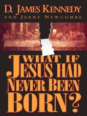 book What if Jesus Had Never Been Born?