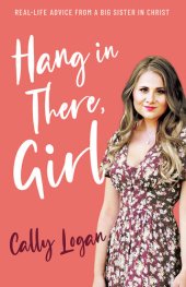 book Hang In There, Girl: Real Life Advice from a Big Sister in Christ