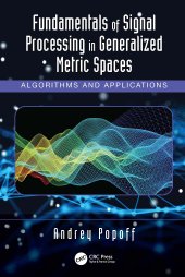 book Fundamentals of Signal Processing in Generalized Metric Spaces: Algorithms and Applications