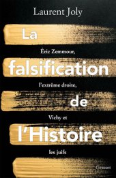 book La falsification de l'Histoire: Eric Zemmour, l'extrême droite, Vichy et les juifs