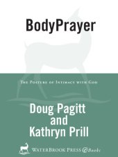 book BodyPrayer: The Posture of Intimacy with God