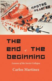 book The End of the Beginning: Lessons of the Soviet collapse