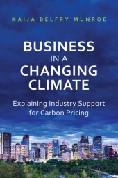 book Business in a Changing Climate: Explaining Industry Support for Carbon Pricing