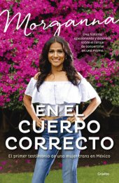 book En el cuerpo correcto: El primer testimonio de una mujer trans en México