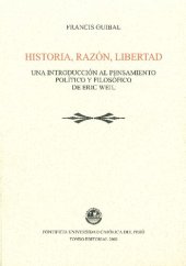 book Historia, razón, libertad: una introducción al pensamiento político y filosófico de Eric Weil