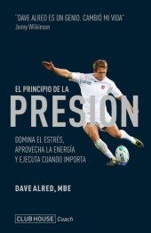 book El principio de la presión: Domina el estrés, aprovecha la energía y ejecuta cuando importa