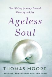 book Ageless Soul: The Lifelong Journey Toward Meaning and Joy