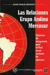 book Las Relaciones Grupo Andino Mercosur: Opciones De Integracin̤ Para El Per ︢en Un Contexto De Apertura