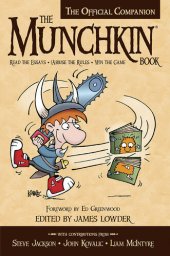 book The Munchkin Book: The Official Companion--Read the Essays * (Ab)use the Rules * Win the Game