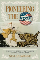 book Pioneering the Vote: The Untold Story of Suffragists in Utah and the West