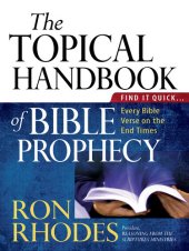 book The Topical Handbook of Bible Prophecy: Find It Quick...Every Bible Verse on the End Times