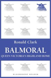 book Balmoral: Queen Victoria's Highland Home