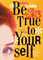 book Be True to Yourself: A Daily Guide for Teenage Girls