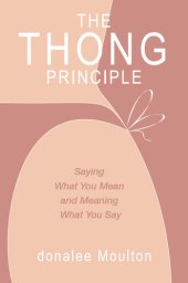 book The Thong Principle: Saying What You Mean and Meaning What You Say