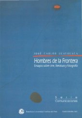 book Hombres de la frontera. Ensayos sobre cine, literatura y fotografía.