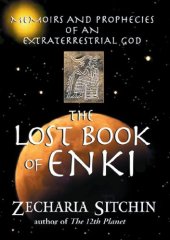 book The Lost Book of Enki; Memoirs and Prophecies of an Extraterrestrial God