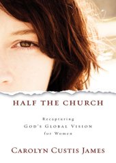 book Half the Church: Recapturing God's Global Vision for Women