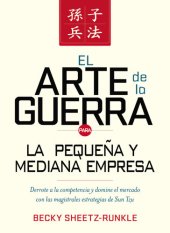 book El arte de la guerra para la pequeña y mediana empresa: Derrote a la competencia y domine el mercado con las estrategias magistrales de Sun Tzu