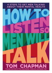 book How to Listen so Men will Talk: 4 Steps to Get Men Talking About Their Mental Health