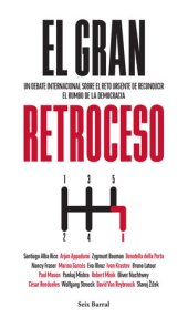 book El gran retroceso: Un debate internacional sobre el reto urgente de reconducir el rumbo de la democracia