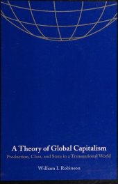 book A Theory of Global Capitalism: Production, Class, and State in a Transnational World (Themes in Global Social Change)