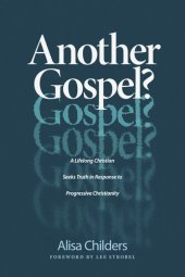 book Another Gospel?: A Lifelong Christian Seeks Truth in Response to Progressive Christianity