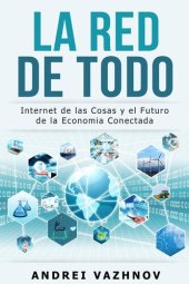 book La Red de Todo: Internet de las Cosas y el Futuro de la Economia Conectada