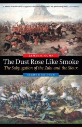 book The Dust Rose Like Smoke: The Subjugation of the Zulu and the Sioux