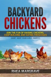 book Backyard Chickens: Join the Fun of Raising Chickens, Coop Building and Eating Fresh Eggs (Hint: Keep Your Girls Happy!