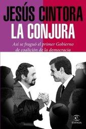 book La conjura Así se fraguó el primer Gobierno de coalición de la democracia