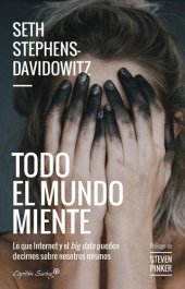 book Todo el mundo miente Lo que internet y el big data pueden decirnos sobre nosotros mismos