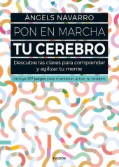 book Pon en marcha tu cerebro: Descubre las claves para comprender y agilizar tu mente. Incluye 177 juegos para mantener activo tu cerebro