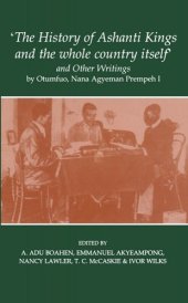 book ‘The History of Ashanti Kings and the whole country itself’ and Other Writings