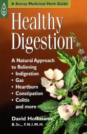 book Healthy Digestion: A Natural Approach to Relieving Indigestion, Gas, Heartburn, Constipation, Colitis, and More