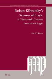 book Robert Kilwardby's Science of Logic: A Thirteenth-Century Intensional Logic