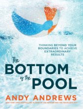 book The Bottom of the Pool: Thinking Beyond Your Boundaries to Achieve Extraordinary Results