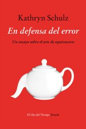 book En defensa del error: Un ensayo sobre el arte de equivocarse