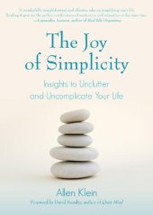 book The Joy of Simplicity: Insights to Unclutter and Uncomplicate Your Life