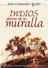 book Indios detrás de la muralla: matrimonios indígenas y convivencia inter-racial en Santa Ana (Lima, 1795-1820)