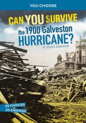 book Can You Survive the 1900 Galveston Hurricane?: An Interactive History Adventure