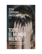 book Todo el mundo miente Lo que internet y el big data pueden decirnos sobre nosotros mismos