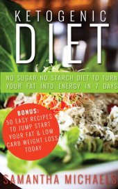 book Ketogenic Diet: No Sugar No Starch Diet To Turn Your Fat Into Energy In 7 Days