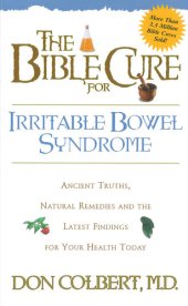 book The Bible Cure for Irrritable Bowel Syndrome: Ancient Truths, Natural Remedies and the Latest Findings for Your Health Today