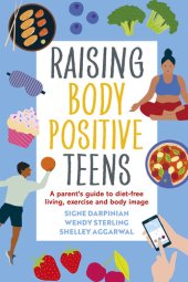 book Raising Body Positive Teens: A Parent's Guide to Diet-Free Living, Exercise, and Body Image