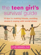 book The Teen Girl's Survival Guide: Ten Tips for Making Friends, Avoiding Drama, and Coping with Social Stress