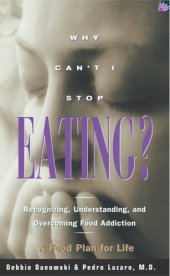 book Why Can't I Stop Eating?: Recognizing, Understanding, and Overcoming Food Addiction